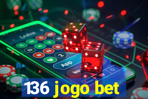 136 jogo bet